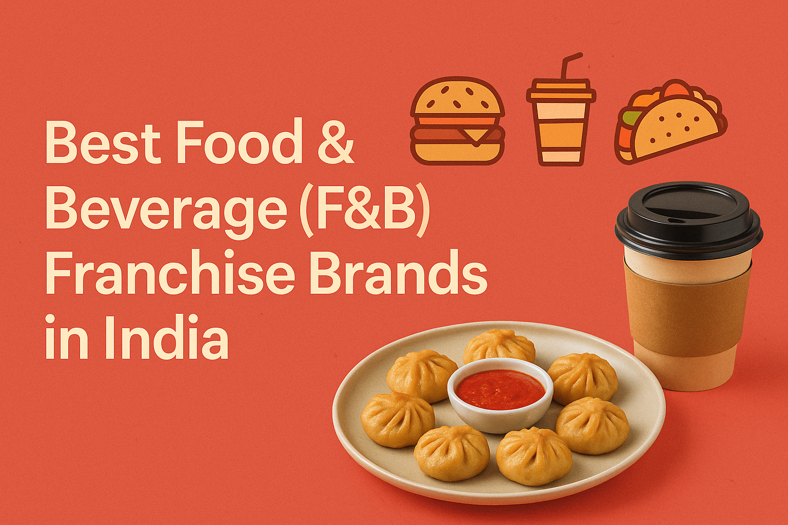 Best Food & Beverage (F&B) Franchise Brands in India: What’s Cooking in 2025?