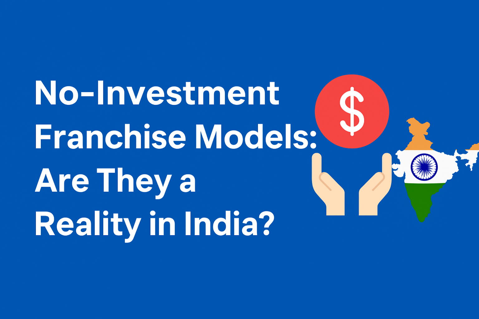 No-Investment Franchise Models: Are They a Reality in India?