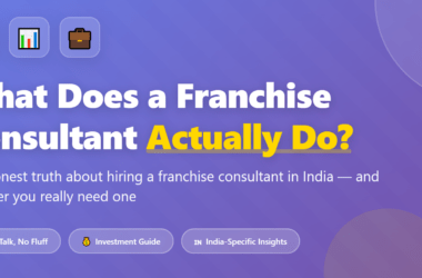 What Does a Franchise Consultant Actually Do? (And Do You Really Need One?)