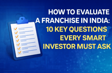 How to Evaluate a Franchise Before Investing in India