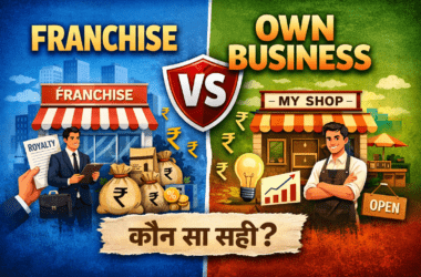 Franchise Business vs Own Business: Which One Should You Really Start in India?