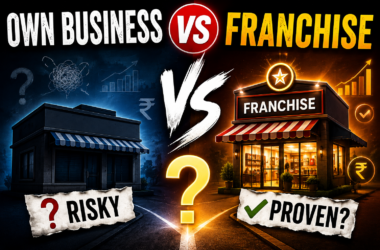 Own Business vs Franchise: The Real Truth Nobody Tells